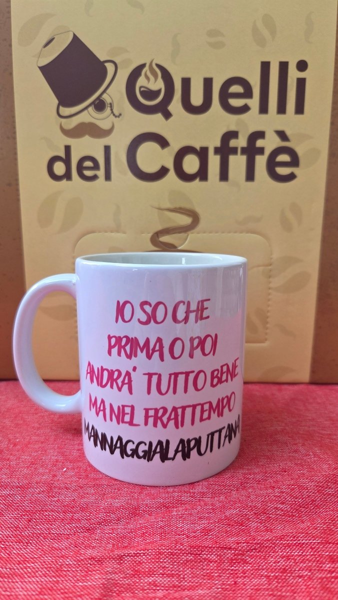 Tazza mug "Io so che prima o poi..." - Quelli del Caffè